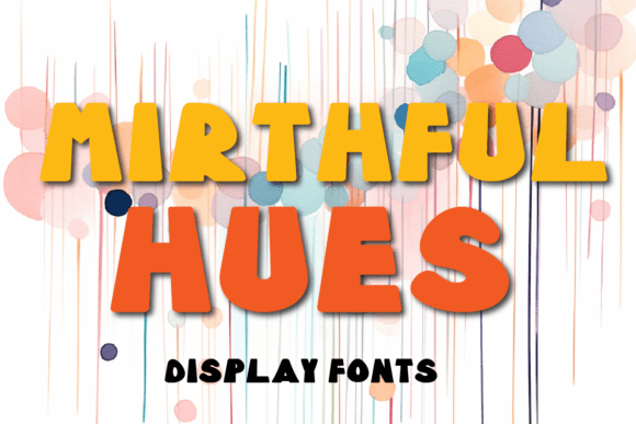 Infusing Projects with Energy: The Mirthful Hues Display Font